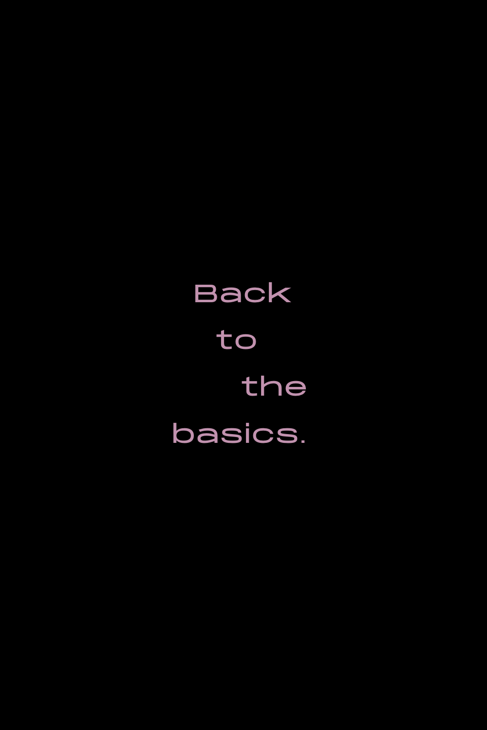 back to the basics