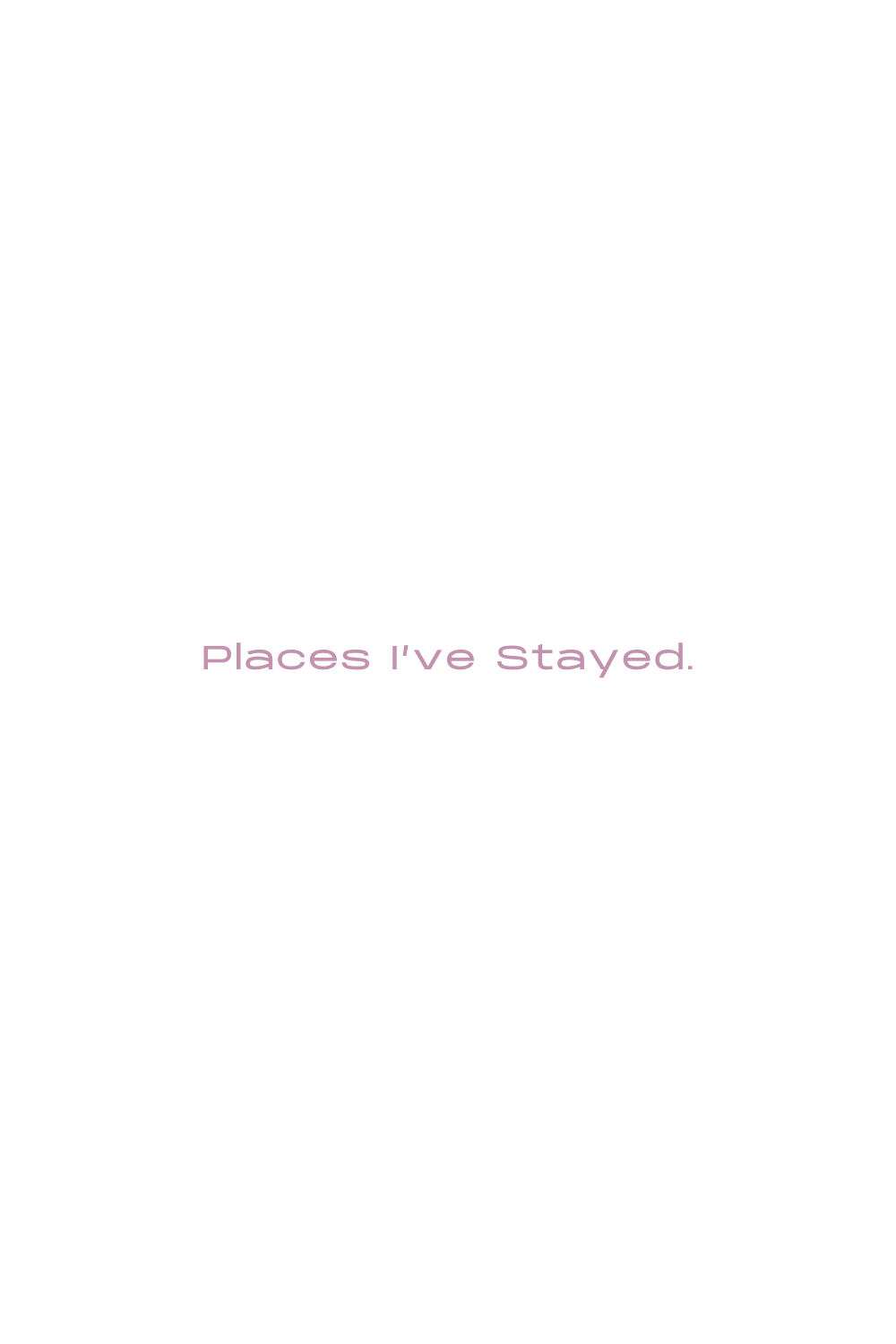 places i’ve stayed